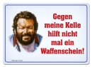 Bud Spencer Blechschild Gegen meine Kelle hilft nicht...